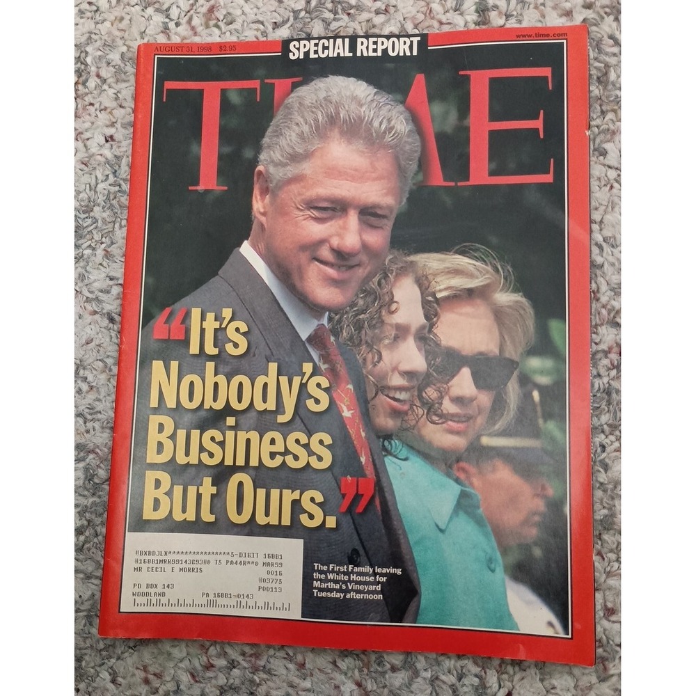August 31 1998 TIME Magazine "It's Nobody's Business But Ours" Bill Clinton